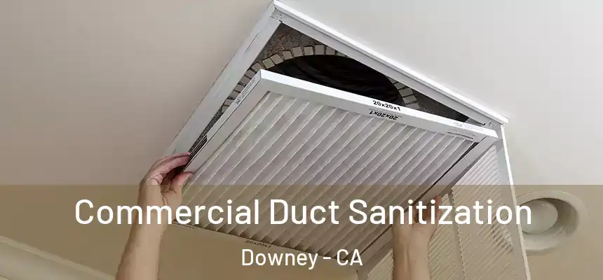 Commercial Duct Sanitization Downey - CA