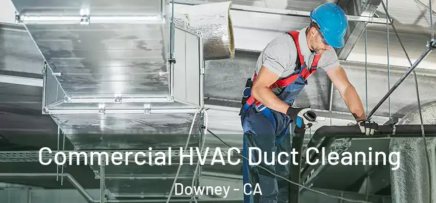  Commercial HVAC Duct Cleaning Downey - CA