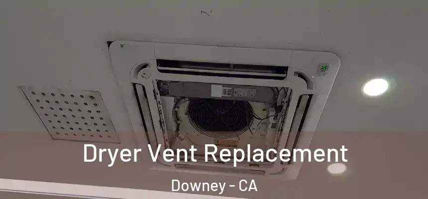 Dryer Vent Replacement Downey - CA
