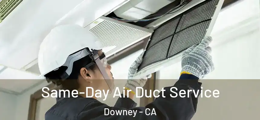  Same-Day Air Duct Service Downey - CA