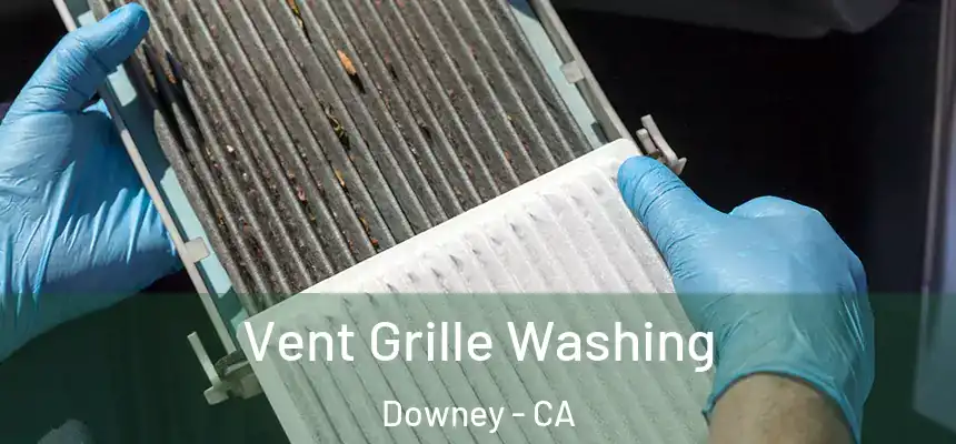 Vent Grille Washing Downey - CA